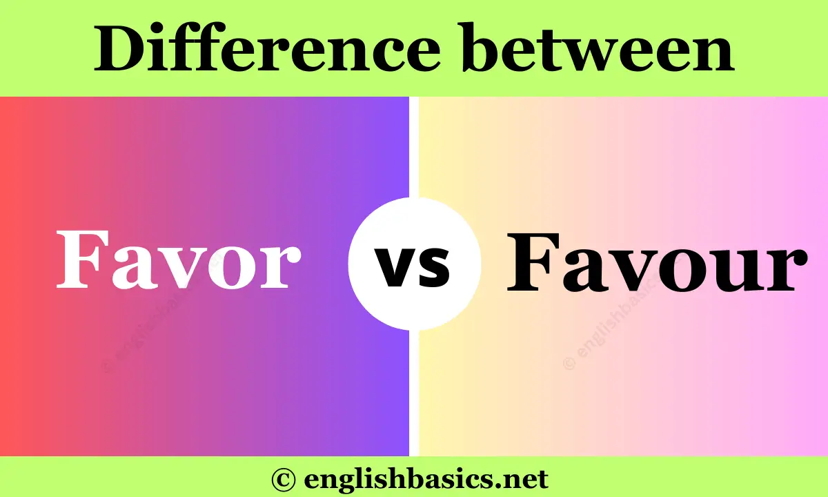 Favor or Favour: What #39 s the difference? English Basics