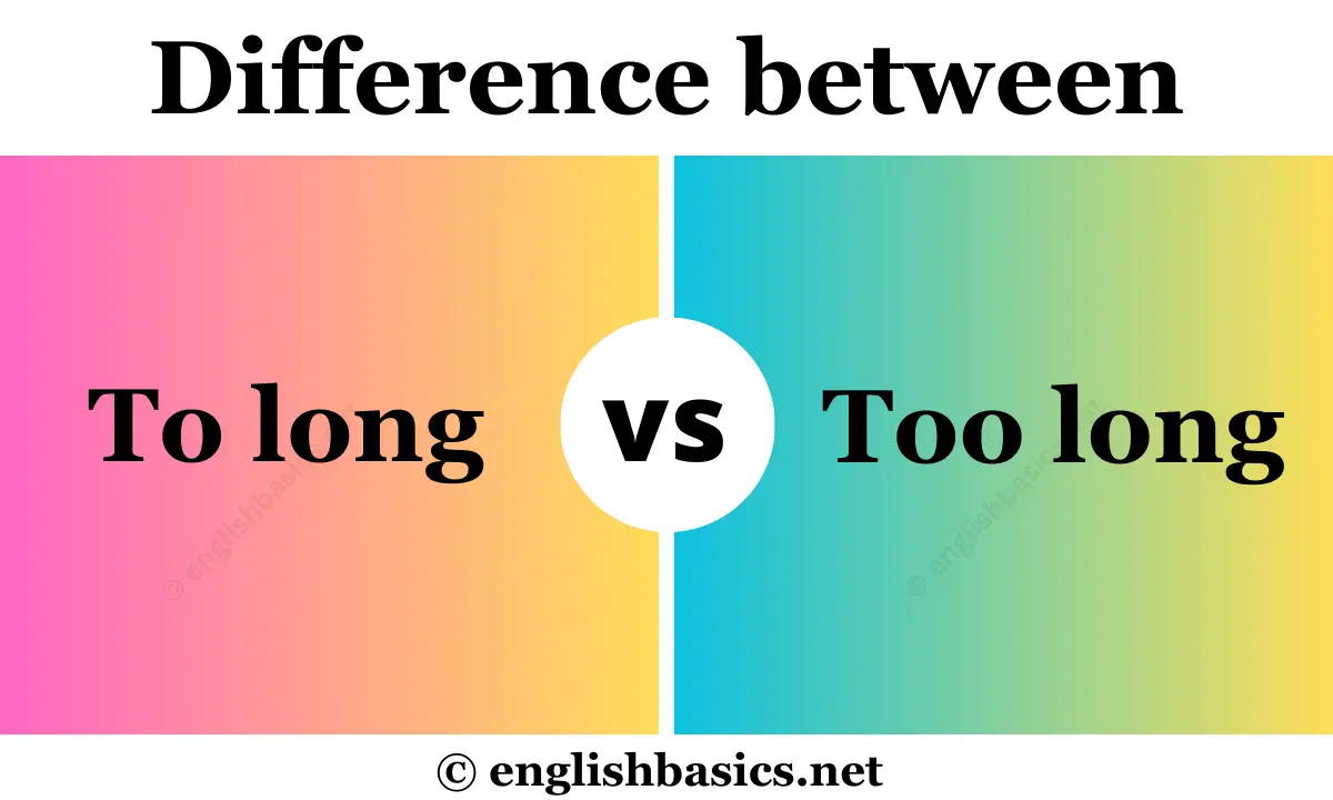 to-long-or-too-long-what-s-the-difference-english-basics